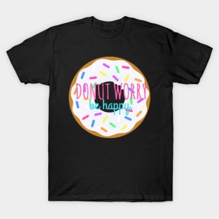 Donut Worry, Be Happy T-Shirt